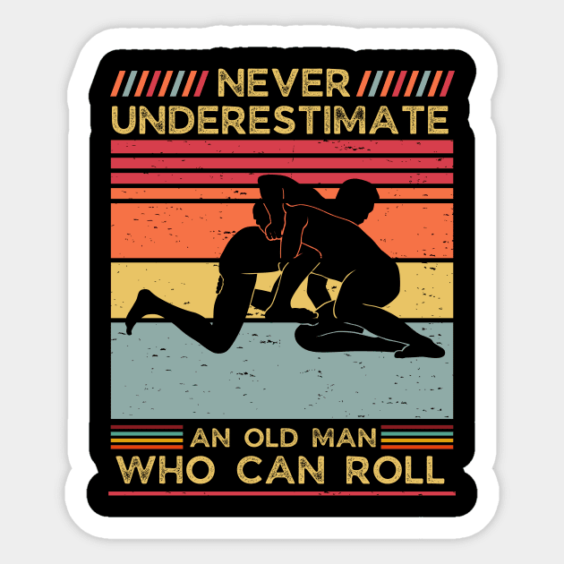 Never Underestimate an Old Man who can Roll,Dad father's day gift for MMA,Jiu Jitsu,BJJ Sticker by crazyshop